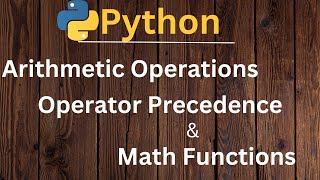 Python for Beginners: Arithmetic Operations, Operator Precedence & Math Functions -2