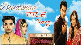 BEINTEHAA TITLE SONG || HARSHAD ARORA ft PREETIKA RAO || #beintehaa