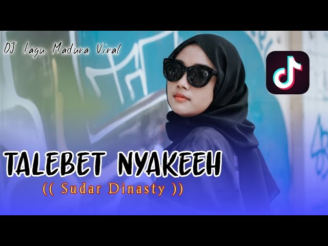 DJ TALEBET NYAKEEH ( Sudar Dinasty ) || Lagu Madura Viral Di Tiktok class=