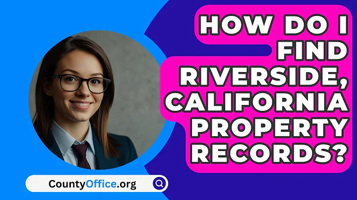 How Do I Find Riverside, California Property Records? - CountyOffice.org