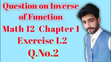 Math 2nd year Chapter 1 exercise 1.2 Q.No.2   Question on Inverse of function