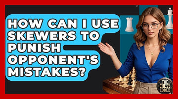 How Can I Use Skewers To Punish Opponent