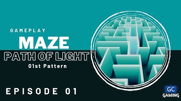Maze - Path of light Gameplay | 01st pattern | Episode 01 | GC GAMING