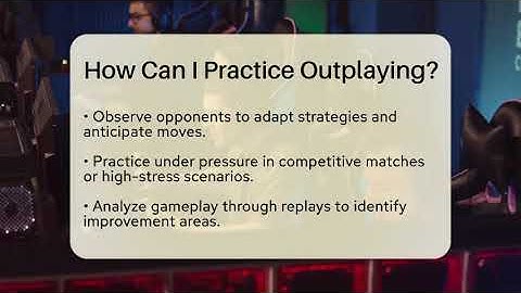 How Can I Practice Outplaying? - Video Gamers Vault