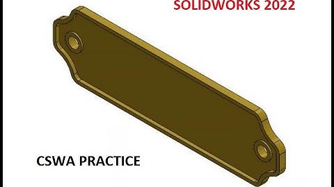 Section B part 1 SOLIDWORKS 2022   CSWA
