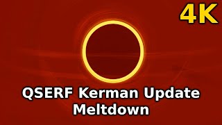 QSERF Kerman Update Meltdown 4K @EnderFawks - Creator