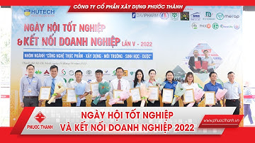NGÀY HỘI TỐT NGHIỆP & KẾT NỐI DOANH NGHIỆP 2022 | PHUOC THANH CONSTRUCTION