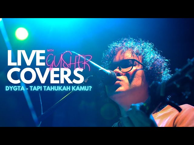Tapi Tahukah Kamu - Dygta (Live Cover) by Gusher class=
