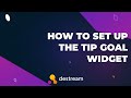 How to set up the Tip Goal Widget destream