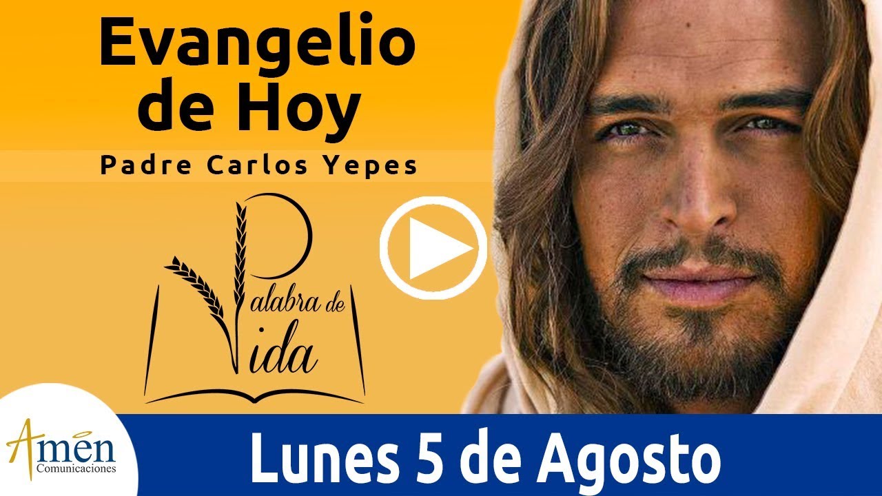 Evangelio de Hoy Lunes 5 de Agosto de 2019 l Padre Carlos Yepes crecimiento personal y autoayuda
