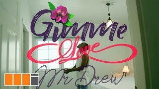 Mr. Drew - Gimme Love (Official Video) chords