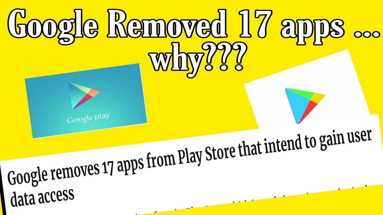 Google removes 17 apps from play store... Why???