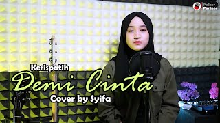 DEMI CINTA - KERISPATIH | COVER BY SYIFA AZIZAH