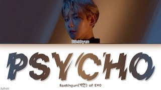 Baekhyun(백현) - 'Psycho' LYRICS [HAN|ROM|ENG COLOR CODED] 가사 chords