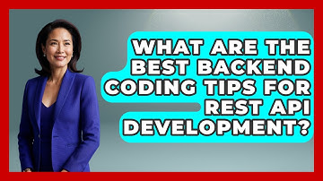 What Are the Best Backend Coding Tips for REST API Development? - Server Logic Simplified