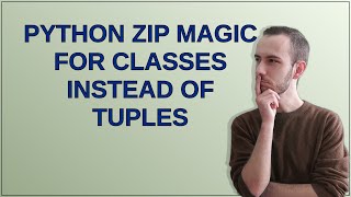 Python zip magic for classes instead of tuples