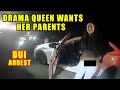 Bodycam DUI Arrest - 20-Year-Old Drama Queen Wants Her Parents