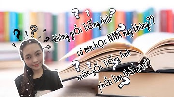 Không giỏi, mất gốc Tiếng Anh làm sao học ngành Ngôn ngữ Anh?? | Ngôn ngữ Anh Đại học Cần Thơ