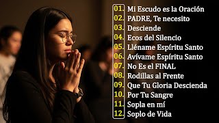 Mi Escudo es la Oración | Adoración que fortalece el alma | Música cristiana para conectar con Dios