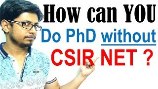 How can you do PhD without qualifying CSIR NET exam ? How can you do PhD without qualifying CSIR NET exam ?