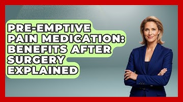 Pre-Emptive Pain Medication: Benefits After Surgery Explained - After Surgery Clarity
