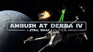 Ambush at Derra IV  A Star Wars Fan Film