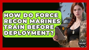 How Do Force Recon Marines Train Before Deployment? - Battle Ready Force