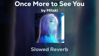 Mitski - Once More to See You (Slowed/Reverb)