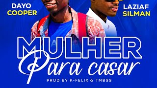 Laziaf Silman x Dayo Cooper — MULHER PARA CASAR | Áudio Oficial com k-FéLiX & TMBSS 