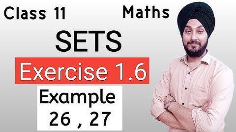 Sets Chapter 1 Exercise 1.6 Example 26, 27 | Maths Class 11 NCERT