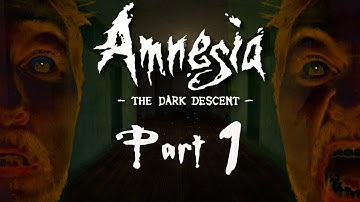 ALARMED AND CONFUSED! - Amnesia: The Dark Descent - Part 1
