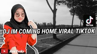 DJ IM COMING HOME VIRAL TIKTOK♪ ( DJ JEPANG )