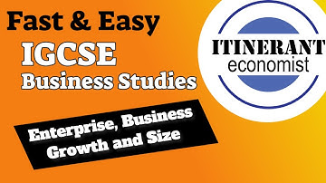 IGCSE Business studies 0450 - 1.3 - Enterprise, business growth and size
