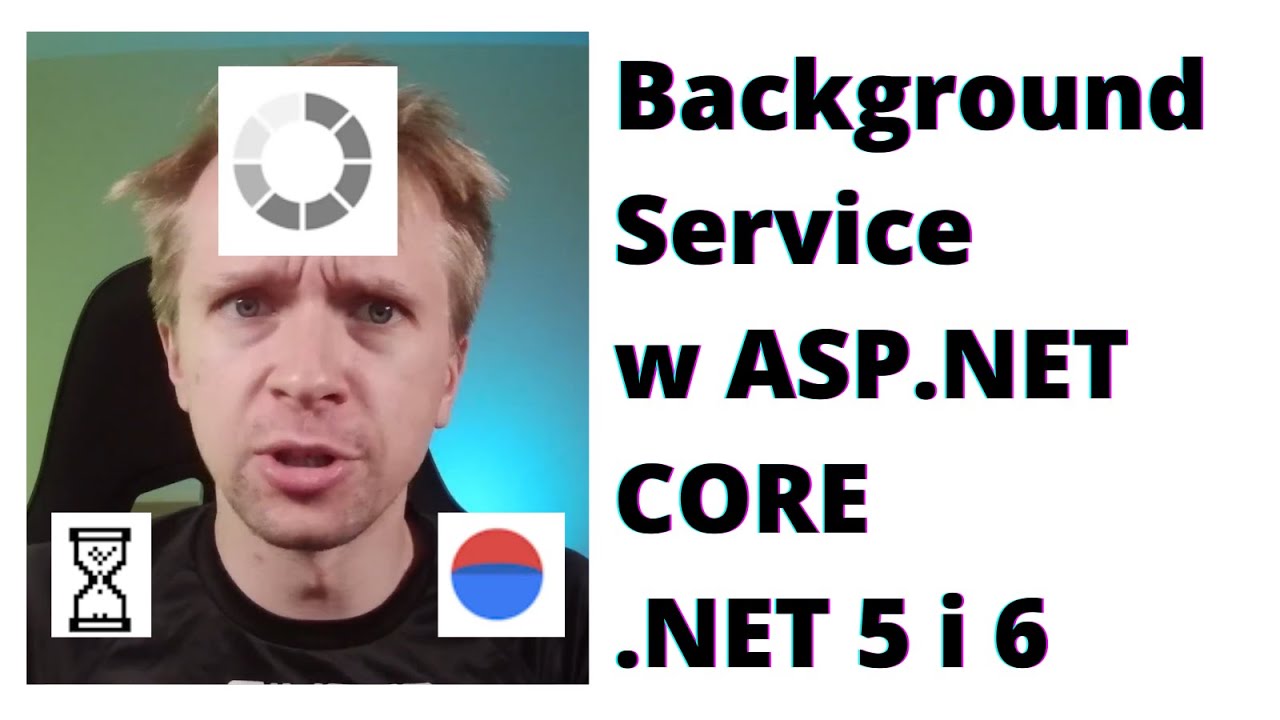minaturka filmiku na Youtube : BackgroundService Zadania w tle w ASP.NET Core .NET 5 i .NET 6