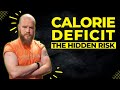 Caloric Deficit | The Hidden RISK That No One Tells You About!
