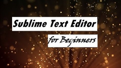 How to use sublime text editor (beginners)