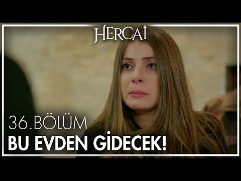 Yaren bu evden gidecek! - Hercai 36. Bölüm