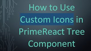 How to Use Custom Icons in PrimeReact Tree Component