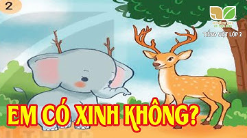 Kể chuyện: EM CÓ XINH KHÔNG ? | Tuần 3 Tiếng Việt Lớp 2 | Bộ sách Kết nối tri thức với cuộc sống