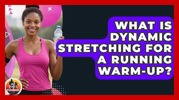 What Is Dynamic Stretching For A Running Warm-up? - All Sorts Of Running