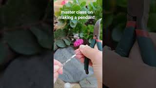 master class on making a pendant!