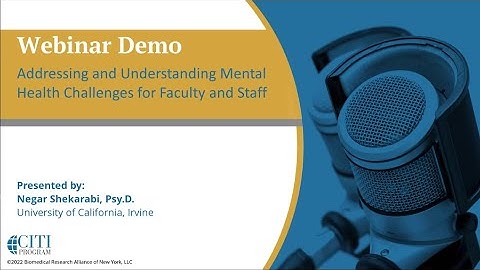 CITI Program Webinar Demo-Addressing & Understanding Mental Health Challenges for Faculty and Staff