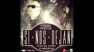 Yaga & Mackie - Si Nos Dejan (Prod. By Jumbo & Sequence)