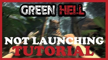 Green Hell – Fix Not Launching – Complete Tutorial