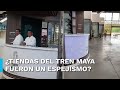 De utilería: tras inauguración, desmontan tiendas en el Tren Maya #EnPortada