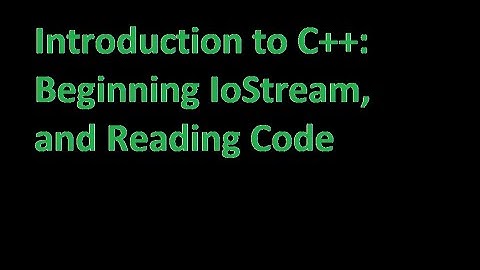 Introduction to C++: Beginning IoStream and Reading Code