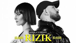 DZEJLA RAMOVIC FT. HENNY - RIZIK [8D AUDIO] 🎧