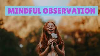 Mindful Observation