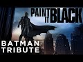 Batman - Paint It Black | Ultimate Tribute