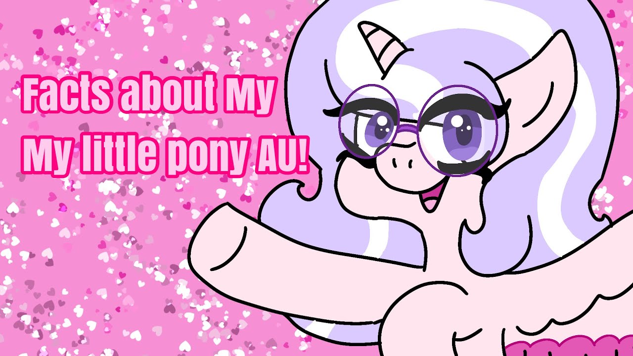 Факты о моей (моей маленькой пони) альтернативной вселенной!